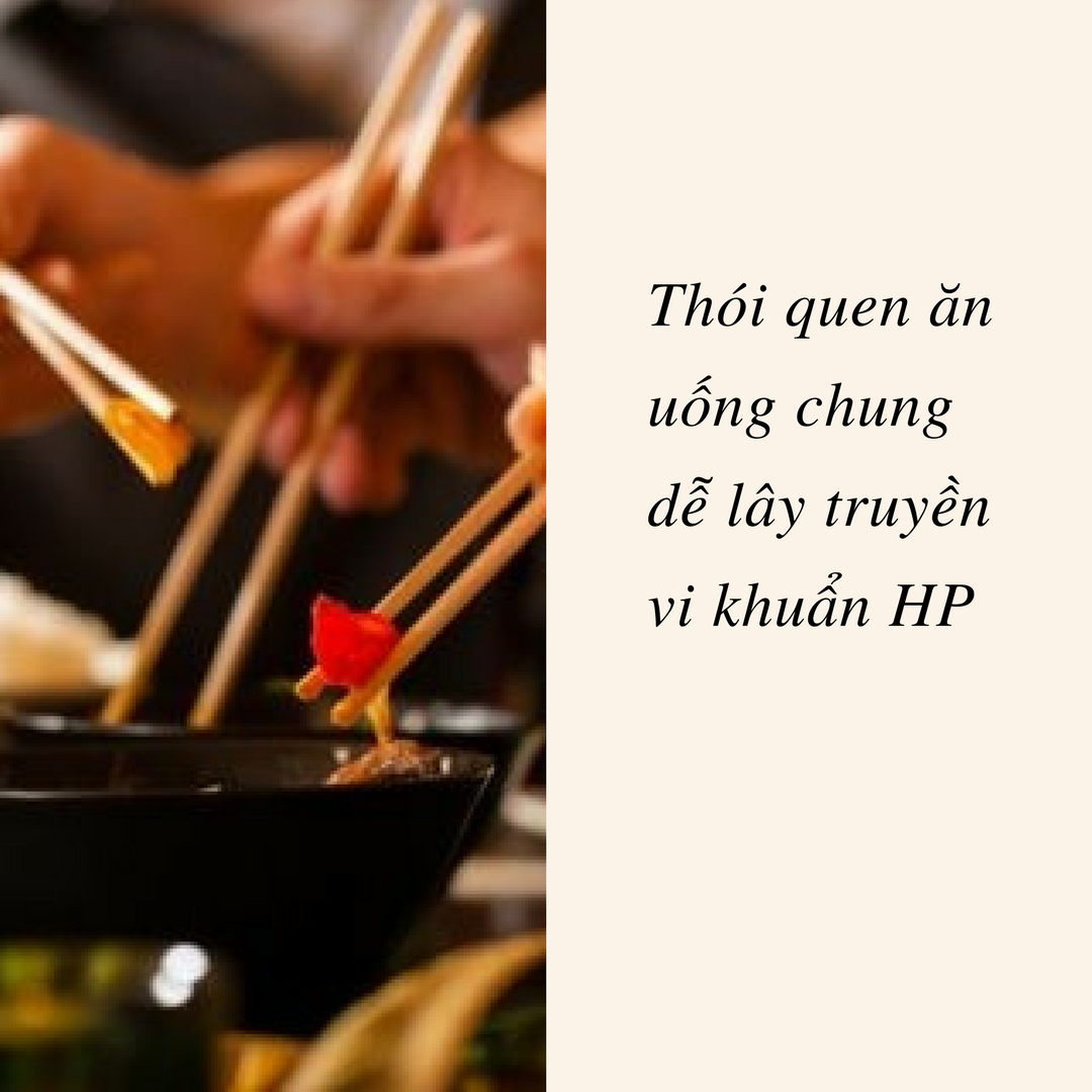 Thói quen ăn uống chung dễ lây truyền vi khuẩn Hp